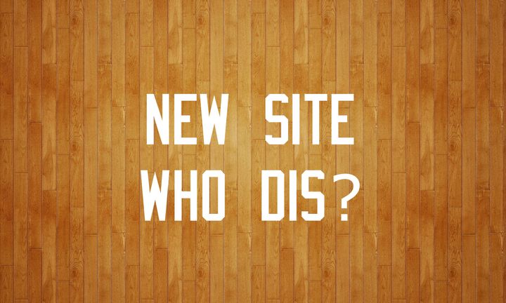 New Site, Who Dis?