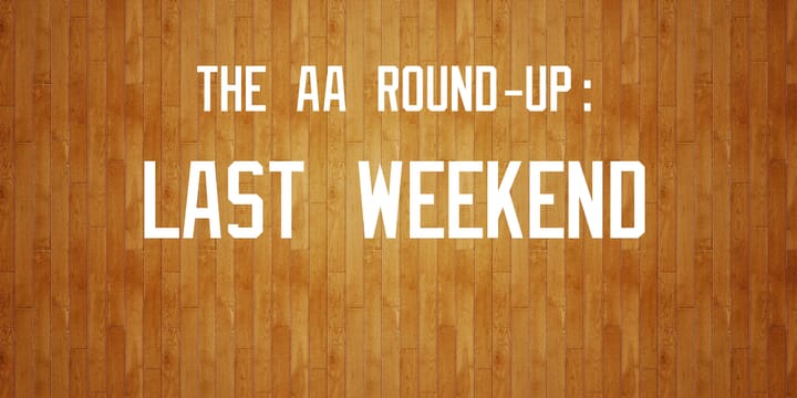 The AA Round-Up: Last Weekend